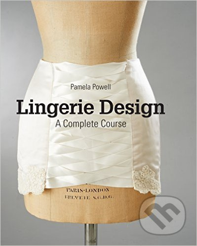Lingerie Design (A Complete Course) - Pamela Powell - kniha z kategorie Móda