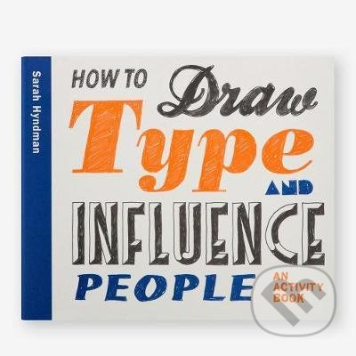 How to Draw Type and Influence People (An Activity Book) - kniha z kategorie Odborné a naučné