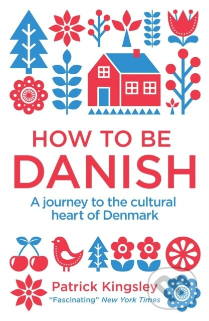 How to be Danish (A Journey to the Cultural Heart of Denmark) - kniha z kategorie Cestopisy