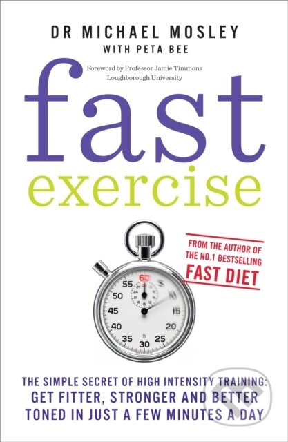 Fast Exercise (The simple secret of high intensity training: get fitter, stronger and better toned in just a few minutes a day) - kniha z kategorie…