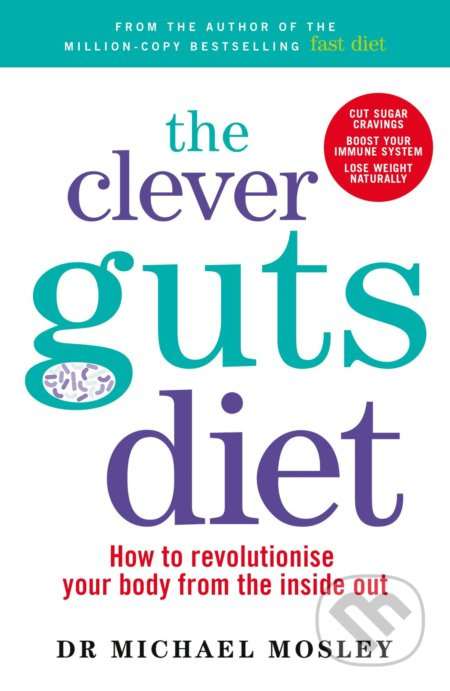 The Clever Guts Diet (How to revolutionise your body from the inside out) - kniha z kategorie Zdraví a životní styl