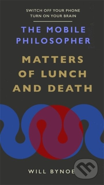 The Mobile Philosopher: Matters of Lunch and Death - kniha z kategorie Filozofie