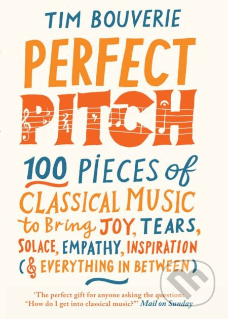 Perfect Pitch (100 pieces of classical music to bring joy, tears, solace, empathy, inspiration (& everything in between)) - kniha z kategorie Hudba