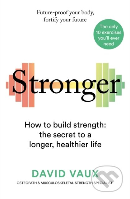 Stronger (How to build strength: the secret to a longer, healthier life) - kniha z kategorie Motivace a seberozvoj