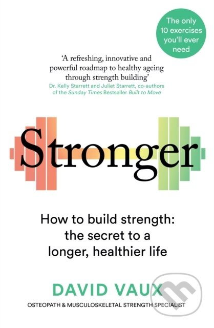 Stronger (How to build strength: the secret to a longer, healthier life) - kniha z kategorie Motivace a seberozvoj
