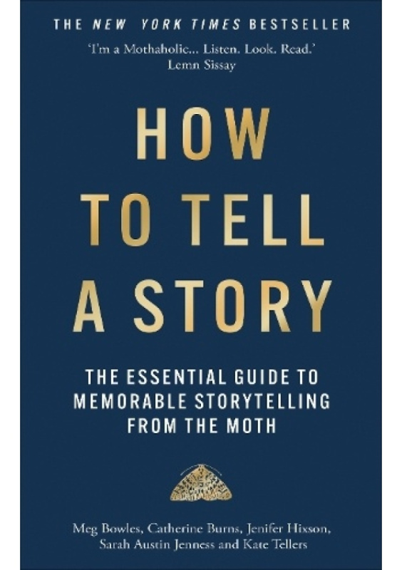 How to Tell a Story (The Essential Guide to Memorable Storytelling from The Moth) - kniha z kategorie Literární věda