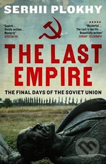 Last Empire, The Final Days of the Soviet Union Oneworld Publications