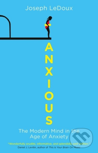 Anxious (The Modern Mind in the Age of Anxiety) - Joseph Ledoux - kniha z kategorie Biológia
