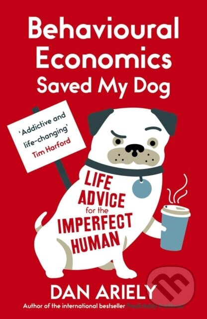 Behavioural Economics Saved My Dog (Life Advice For The Imperfect Human) - kniha z kategorie Humanitní a společenské vědy