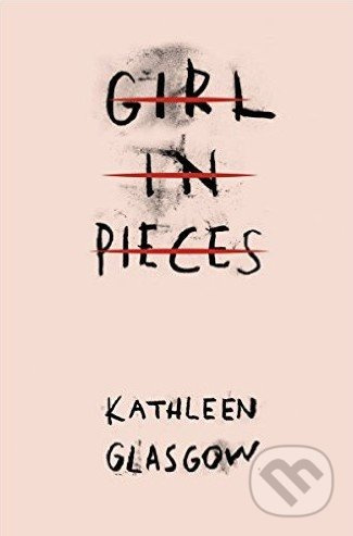 Girl in Pieces - Kathleen Glasgow