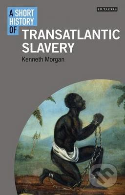 A Short History of Transatlantic Slavery - Kenneth Morgan - kniha z kategorie Historie