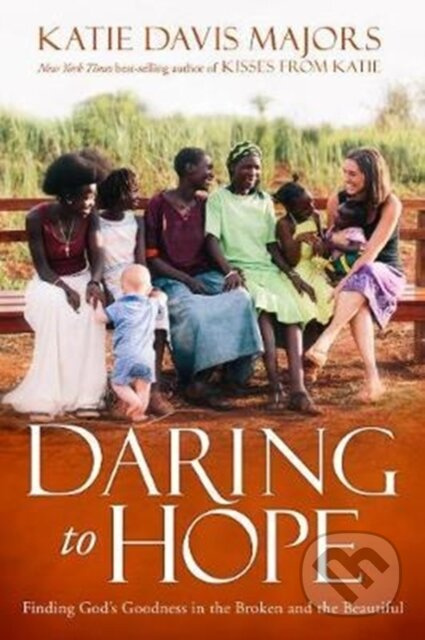 Daring to Hope (Finding God's Goodness in the Broken and the Beautiful) - kniha z kategorie Životopisy, reportáže a myšlenky