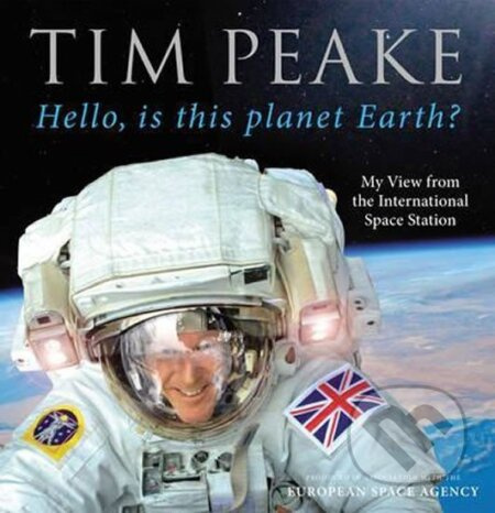 Hello, Is This Planet Earth?: My View From The International Space Station