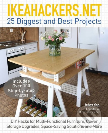 IkeaHackers.Net (25 Biggest and Best Projects) - Jules Yap - kniha z kategorie Design