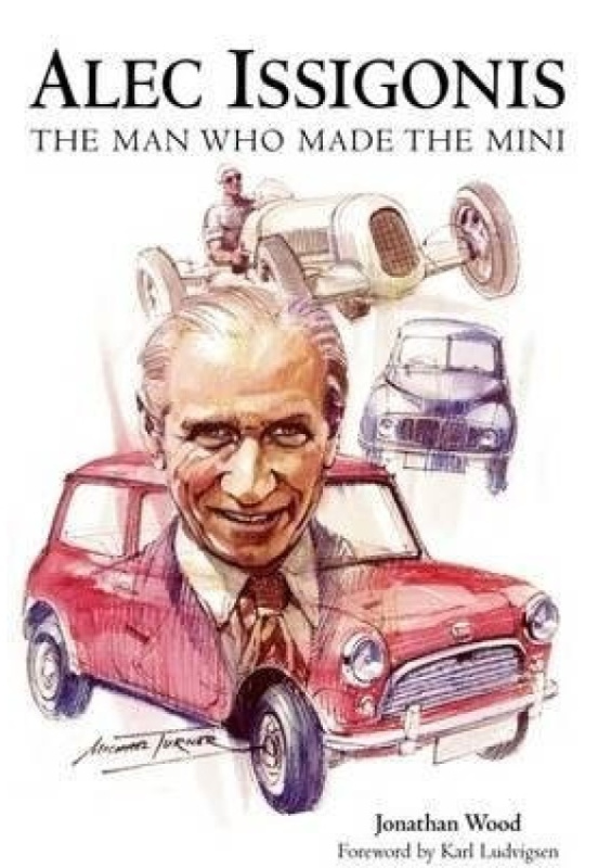 Alec Issigonis the Man Who Made the Mini DB Publishing