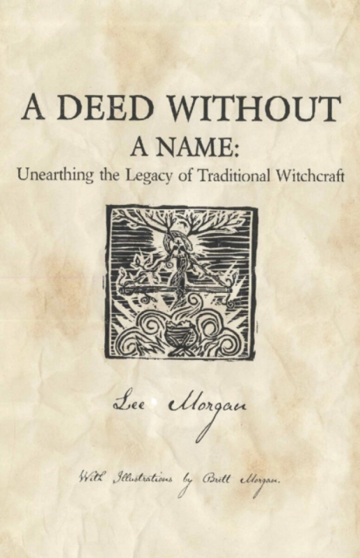 Deed Without a Name, A â€“ Unearthing the Legacy of Traditional Witchcraft - Lee Morgan