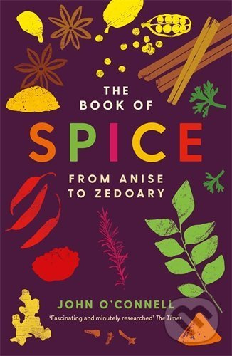 The Book of Spice (From Anise to Zedoary) - John O'Connell - kniha z kategorie Kuchařky