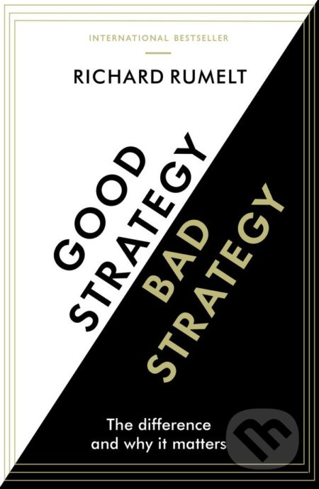 Good Strategy / Bad Strategy (The Difference and Why it Matters) - kniha z kategorie Odborné a naučné