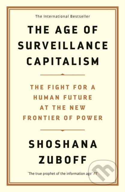 The Age of Surveillance Capitalism (The Fight for a Human Future at the New Frontier of Power) - kniha z kategorie Podnikání