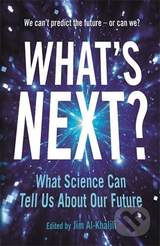 Whats Next (Even Scientists Can’t Predict the Future – or Can They?) - kniha z kategorie Humanitní a společenské vědy