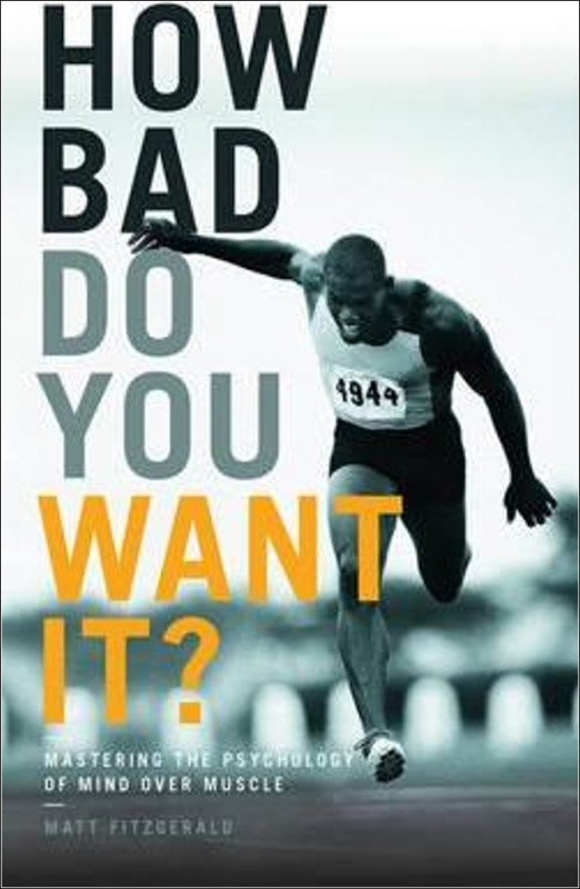 How Bad Do You Want it? (Mastering the Psychology of Mind Over Muscle) - kniha z kategorie Sport