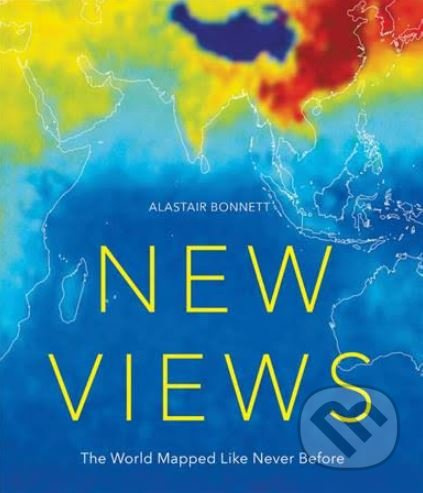 New Views (The World Mapped Like Never Before) - Alastair Bonnett - kniha z kategorie Mapy