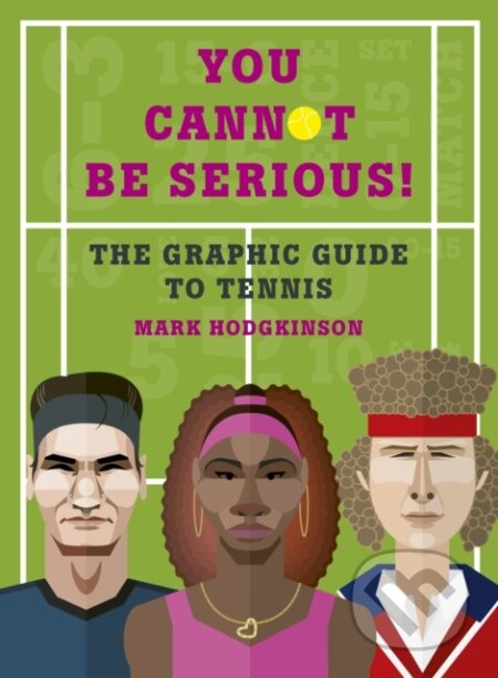 You Cannot Be Serious! (The Graphic Guide to Tennis) - kniha z kategorie Individuální sporty