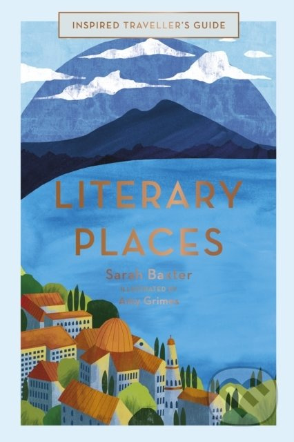 Literary Places (Inspired Traveller's Guide) - Sarah Baxter, Amy Grimes (ilustrácie) - kniha z kategorie Cestopisy