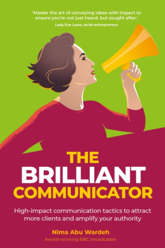 BRILLIANT Communicator, High-impact communication tactics to attract more clients and amplify your authority Rethink Press