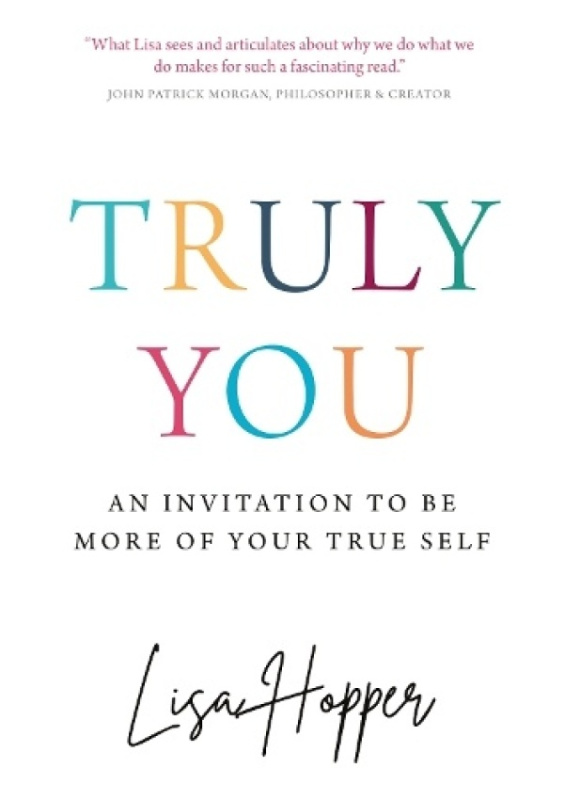 Truly You, An invitation to be more of your true self Rethink Press