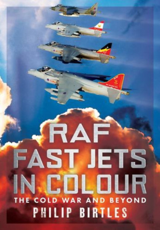 Raf Fast Jets in Colour - Philip Birtles