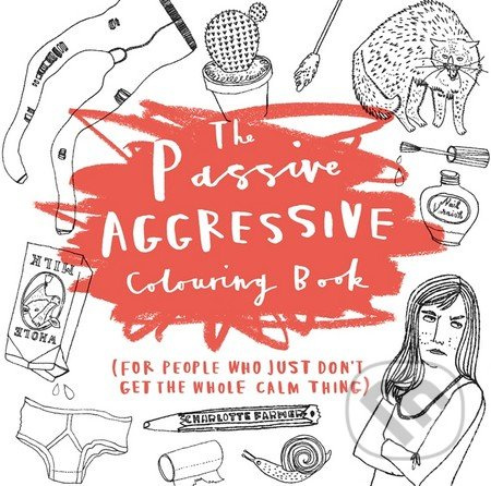 The Passive-Aggressive Colouring Book - Charlotte Farmer - kniha z kategorie Pro dospělé