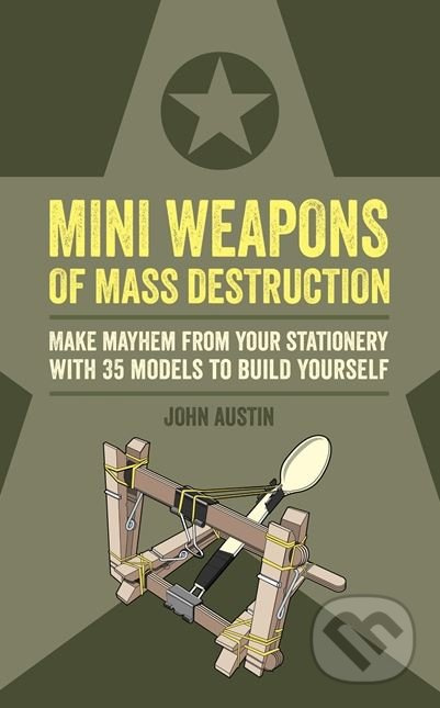 Mini Weapons of Mass Destruction (Make Mayhem from Your Stationery with 35 Models to Build Yourself) - kniha z kategorie Vojenství
