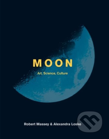 Moon (Art, Science, Culture) - Alexandra Loske - kniha z kategorie Přírodní vědy a technika