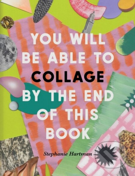 You Will Be Able to Collage by the End of This Book - kniha z kategorie Dějiny a teorie umění