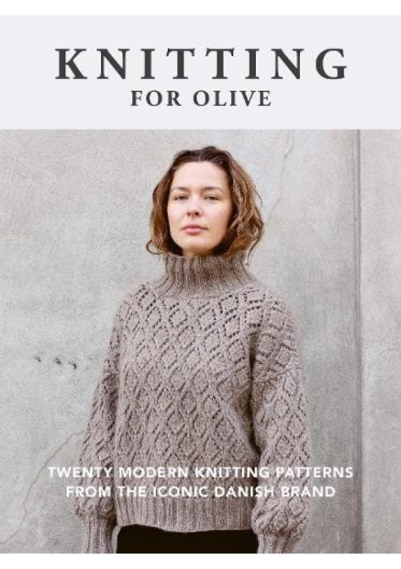 Knitting for Olive, Twenty modern knitting patterns from the iconic Danish brand Octopus Publishing Group