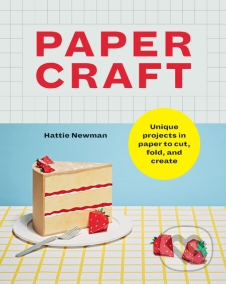 Papercraft (Unique projects in paper to cut, fold, and create) - kniha z kategorie Ruční práce
