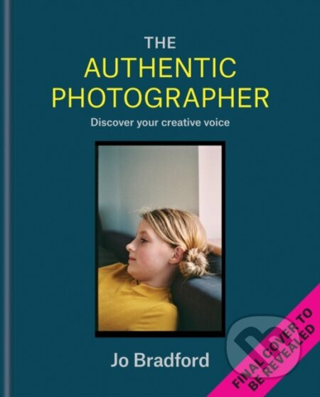 The Authentic Photographer (Finding your creative voice) - kniha z kategorie Umění, design a architektura