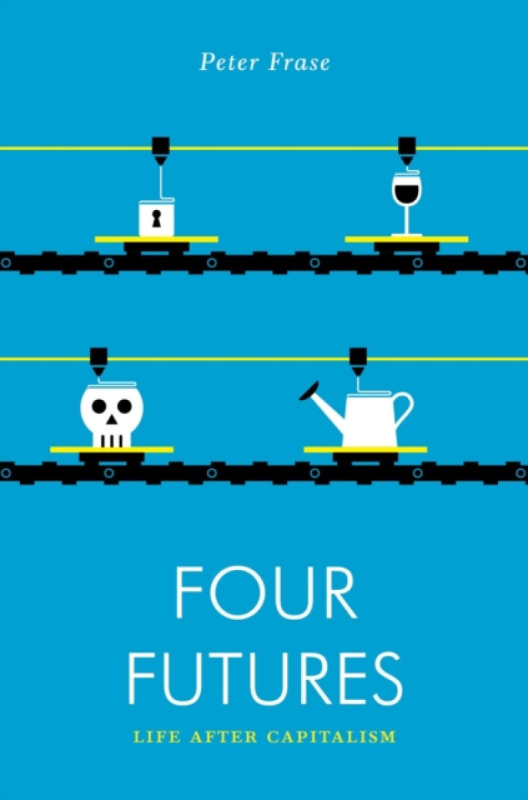 Four Futures, Life After Capitalism Verso Books