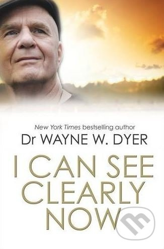 I Can See Clearly Now - Wayne W. Dyer - kniha z kategorie Životopisy