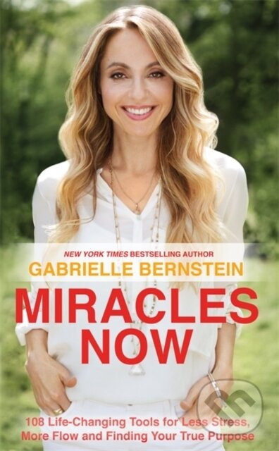 Miracles Now (108 Life-Changing Tools for Less Stress, More Flow and Finding Your True Purpose) - kniha z kategorie Motivace a seberozvoj