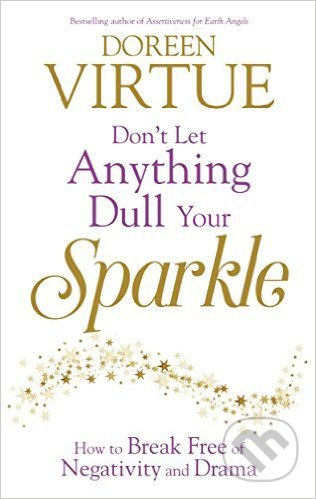 Don't Let Anything Dull Your Sparkle (How to Break Free of Negativity and Drama) - kniha z kategorie Odborné a naučné