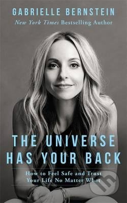 The Universe Has Your Back (How to Feel Safe and Trust Your Life No Matter What) - kniha z kategorie Odborné a naučné