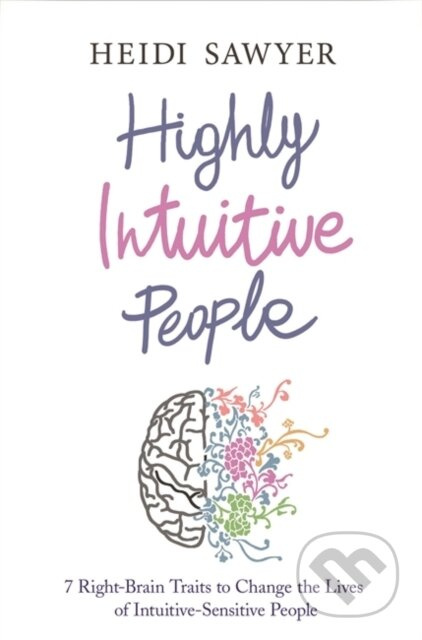 Highly Intuitive People (7 Right-Brain Traits to Change the Lives of Intuitive-Sensitive People) - kniha z kategorie Psychologie