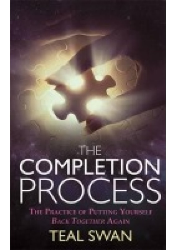 Completion Process, The Practice of Putting Yourself Back Together Again Hay House UK Ltd
