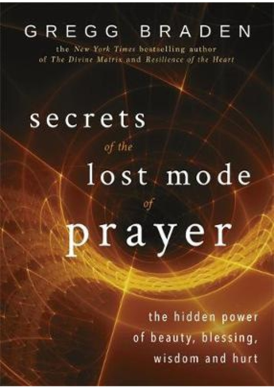 Secrets of the Lost Mode of Prayer, The Hidden Power of Beauty, Blessing, Wisdom, and Hurt Hay House UK Ltd