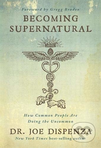 Becoming Supernatural (How Common People Are Doing the Uncommon) - kniha z kategorie Psychologie