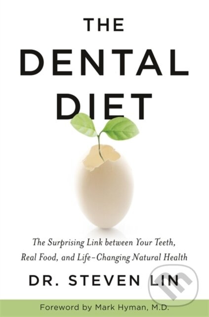 The Dental Diet (The Surprising Link between Your Teeth, Real Food, and Life-Changing Natural Health) - kniha z kategorie Kuchárky