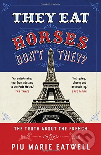 They Eat Horses, Don't They? (The Truth About the French) - kniha z kategorie Hobby