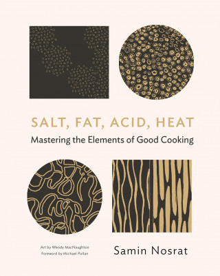 Salt, Fat, Acid, Heat, Mastering the Elements of Good Cooking Canongate Books